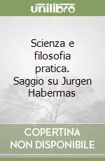 Scienza e filosofia pratica. Saggio su Jurgen Habermas Prezzo Di Fabbrica