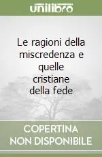 Di Tendenza Le ragioni della miscredenza e quelle cristiane della fede
