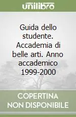 Offerta Del Giorno Guida dello studente. Accademia di belle arti. Anno accademico 1999-2000