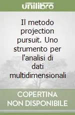 Quantità Limitata Il metodo projection pursuit. Uno strumento per l‘analisi di dati multidimensionali