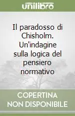 Vendita Finale Il paradosso di Chisholm. Un‘indagine sulla logica del pensiero normativo