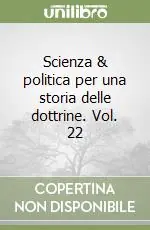 Subito Disponibile Scienza & politica per una storia delle dottrine. Vol. 22