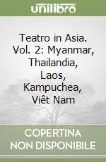 Teatro in Asia. Vol. 2 Myanmar, Thailandia, Laos, Kampuchea, Viêt Nam Compra Adesso