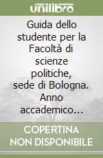 Guida dello studente per la Facoltà di scienze politiche, sede di Bologna. Anno accademico 2000-2001 Ultimissimo Modello