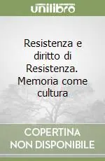 Resistenza e diritto di Resistenza. Memoria come cultura Di Tendenza