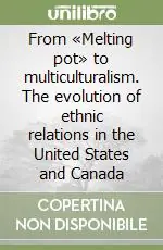 Pagamento Sicuro From «Melting pot» to multiculturalism. The evolution of ethnic relations in the United States and Canada