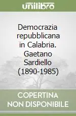 Spedizione Espresso Democrazia repubblicana in Calabria. Gaetano Sardiello (1890-1985)