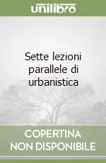 Prezzo Ridotto Sette lezioni parallele di urbanistica