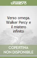 Verso omega. Walker Percy e il mistero infinito Offerta Limitata