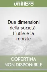 Compra Oggi Stesso Due dimensioni della società. L‘utile e la morale