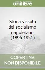 Compra Adesso Storia vissuta del socialismo napoletano (1896-1951)