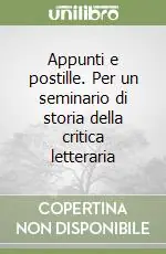 Appunti e postille. Per un seminario di storia della critica letteraria Prezzo Di Fabbrica