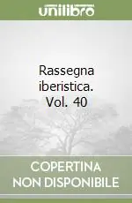 Offerta Lampo Rassegna iberistica. Vol. 40