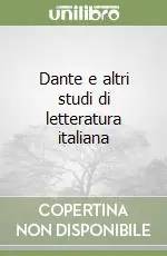 Prezzo Conveniente Dante e altri studi di letteratura italiana