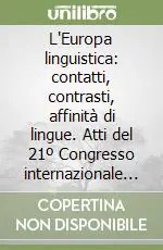 Affare L‘Europa linguistica contatti, contrasti, affinità di lingue. Atti del 21º Congresso internazionale di studi (Catania, 10-12 settembre 1987)