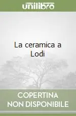 Nuova Collezione La ceramica a Lodi