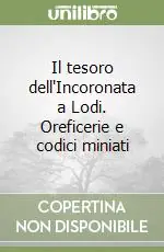 Bestseller Il tesoro dell‘Incoronata a Lodi. Oreficerie e codici miniati