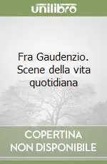 Nuova Collezione Fra Gaudenzio. Scene della vita quotidiana