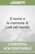 Il nome e la memoria di Lodi nel mondo Nuovo Arrivo