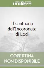 Il santuario dell‘Incoronata di Lodi Prezzo Conveniente