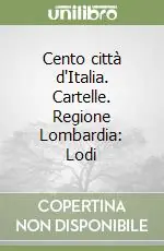 Cento città d‘Italia. Cartelle. Regione Lombardia Lodi Offerta Limitata