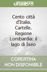 Cento città d‘Italia. Cartelle. Regione Lombardia il lago di Iseo Offerta Lampo