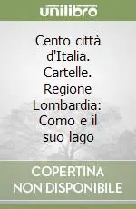 Cento città d‘Italia. Cartelle. Regione Lombardia Como e il suo lago Ultima Occasione