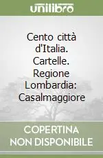 Offerta Speciale Cento città d‘Italia. Cartelle. Regione Lombardia Casalmaggiore