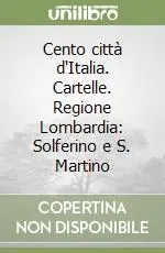 Prezzo Basso Cento città d‘Italia. Cartelle. Regione Lombardia Solferino e S. Martino