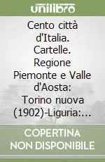 Cento città d‘Italia. Cartelle. Regione Piemonte e Valle d‘Aosta Torino nuova (1902)-Liguria Genova nuova Saldi