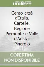 Cento città d‘Italia. Cartelle. Regione Piemonte e Valle d‘Aosta Pinerolo Di Tendenza