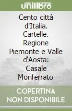 Offerta Lampo Cento città d‘Italia. Cartelle. Regione Piemonte e Valle d‘Aosta Casale Monferrato