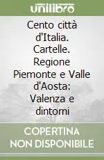 Cento città d‘Italia. Cartelle. Regione Piemonte e Valle d‘Aosta Valenza e dintorni Pagamento Sicuro