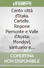 Cento città d‘Italia. Cartelle. Regione Piemonte e Valle d‘Aosta Mondovì, santuario e dintorni Acquista Ora