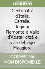 Offerta Limitata Cento città d‘Italia. Cartelle. Regione Piemonte e Valle d‘Aosta città e ville del lago Maggiore