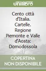 Professionale Cento città d‘Italia. Cartelle. Regione Piemonte e Valle d‘Aosta Domodossola