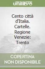 Cento città d‘Italia. Cartelle. Regione Venezie Trento Offerta Speciale