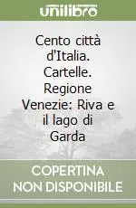 Cento città d‘Italia. Cartelle. Regione Venezie Riva e il lago di Garda Sconto
