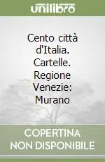 Cento città d‘Italia. Cartelle. Regione Venezie Murano Popolare