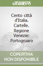 Prezzo Conveniente Cento città d‘Italia. Cartelle. Regione Venezie Portogruaro