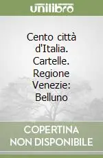 Cento città d‘Italia. Cartelle. Regione Venezie Belluno Offerta Del Giorno