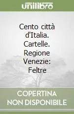 Prezzo Di Fabbrica Cento città d‘Italia. Cartelle. Regione Venezie Feltre