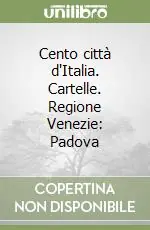 Ordina Subito Cento città d‘Italia. Cartelle. Regione Venezie Padova