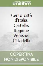 Scelto Dai Clienti Cento città d‘Italia. Cartelle. Regione Venezie Cittadella