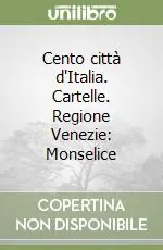 Cento città d‘Italia. Cartelle. Regione Venezie Monselice Nuovo Arrivo