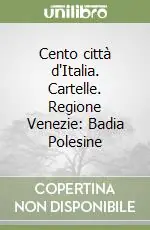 Ultime Pezzi Cento città d‘Italia. Cartelle. Regione Venezie Badia Polesine