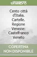 Solo Oggi Cento città d‘Italia. Cartelle. Regione Venezie Castelfranco Veneto