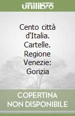 Cento città d‘Italia. Cartelle. Regione Venezie Gorizia Più Venduto