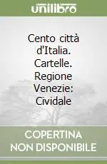 Popolare Cento città d‘Italia. Cartelle. Regione Venezie Cividale