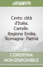 Esclusivo Cento città d‘Italia. Cartelle. Regione Emilia Romagna Parma